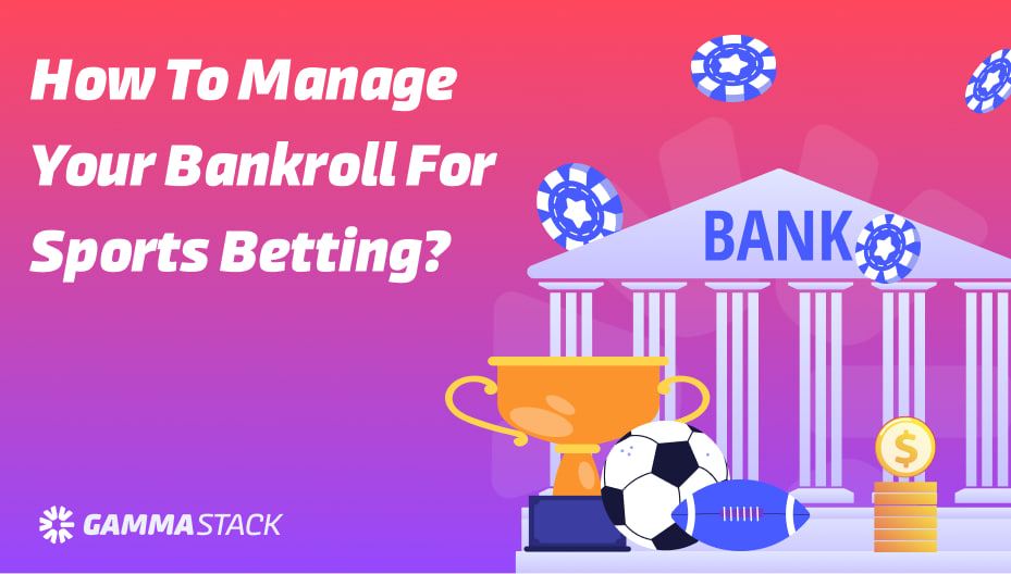 How To Manage Your Bankroll For Sports Betting ea777 APP Slots